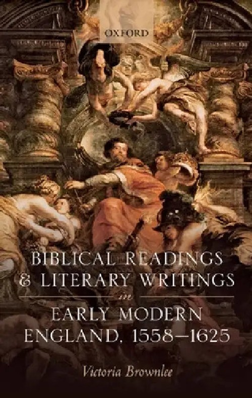 Biblical Readings and Literary Writings in Early Modern England, 1558-1625 by Victoria Brownlee view 3