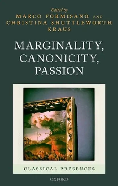 Marginality, Canonicity, Passion (English, Marco Formisano | Christina Shuttleworth Kraus) view 2