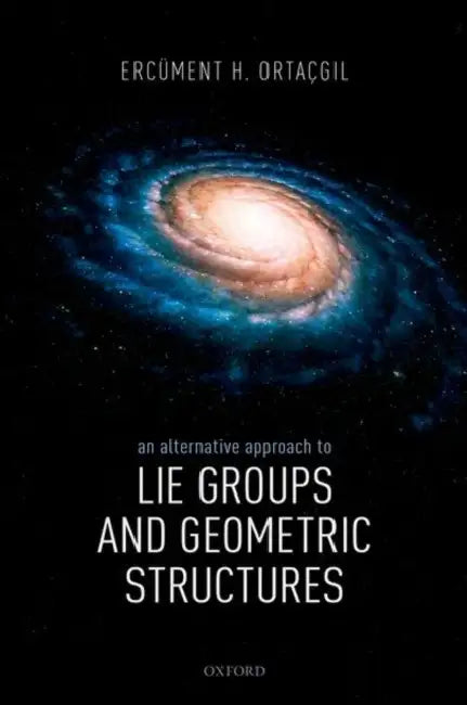 An Alternative Approach to Lie Groups and Geometric Structures (English, Ercüment H. Ortaçgil)