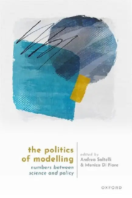 Buy The Politics of Modelling (English, Andrea Saltelli | Monica Di Fiore) — BookShops.in