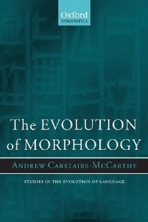 The Evolution of Morphology – Andrew Carstairs-McCarthy view 2