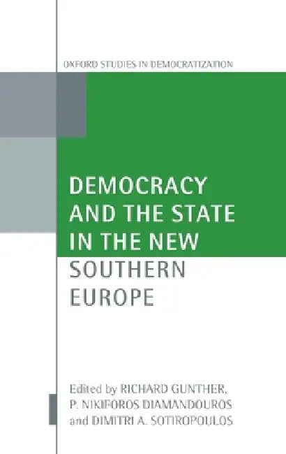Buy Democracy and the State in the New Southern Europe (English, Richard Gunther | P. Nikiforos Diamandouros | Dimitri A. Sotiropoulos) — BookShops.in