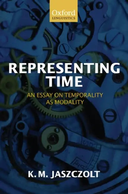 Buy Representing Time An Essay on Temporality as Modality (Paperback) (English, Kasia M. Jaszczolt) — BookShops.in