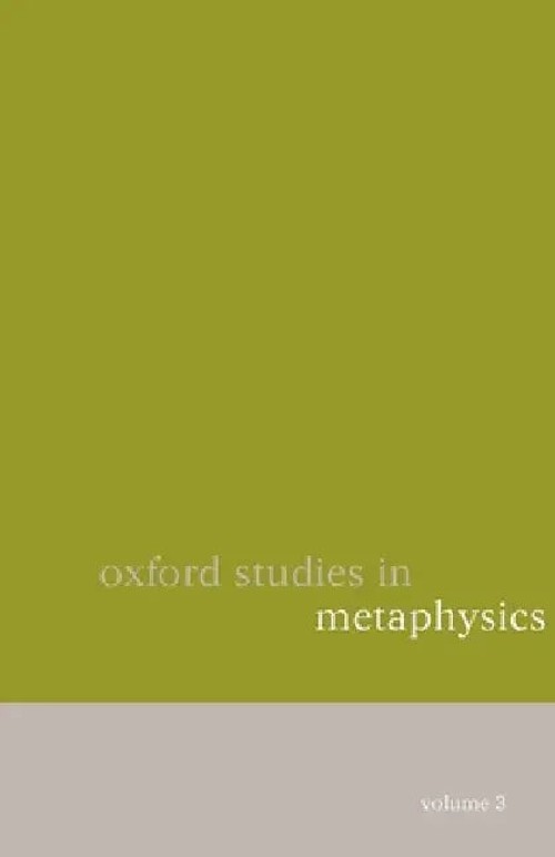 Oxford Studies in Metaphysics: Volume 3 – Edited by Dean Zimmerman view 2