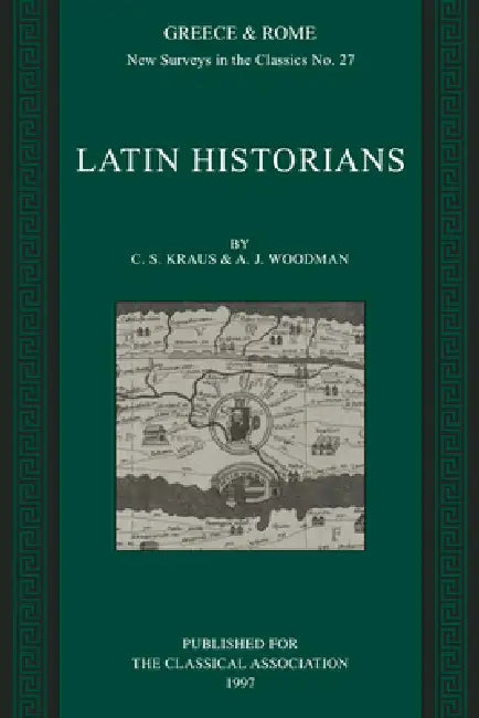 Latin Historians (English, C. S. Kraus | A. J. Woodman | Christina Shuttleworth Kraus)