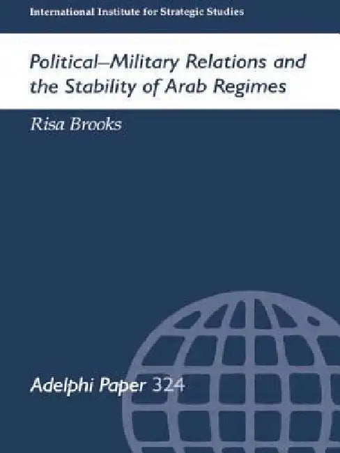 Buy Political-Military Relations and the Stability of Arab Regimes (English, Risa Brooks) — BookShops.in