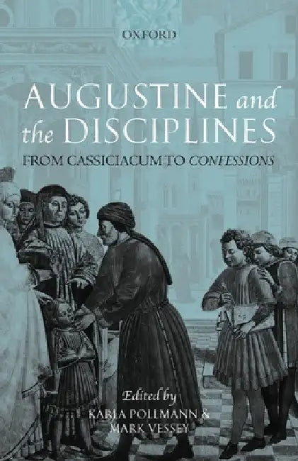 Buy Augustine and the Disciplines (English, Karla Pollmann | Mark Vessey) — BookShops.in