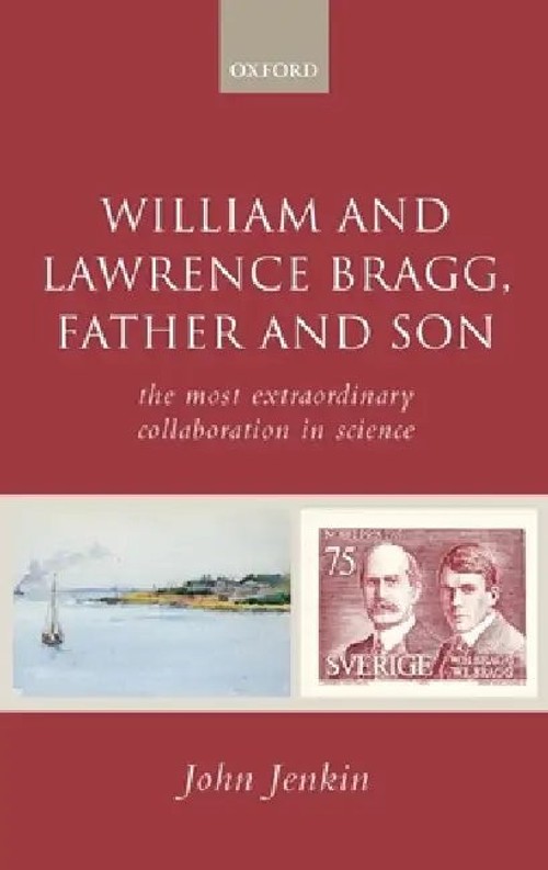 William and Lawrence Bragg, Father and Son - John Jenkin Book Cover view 2