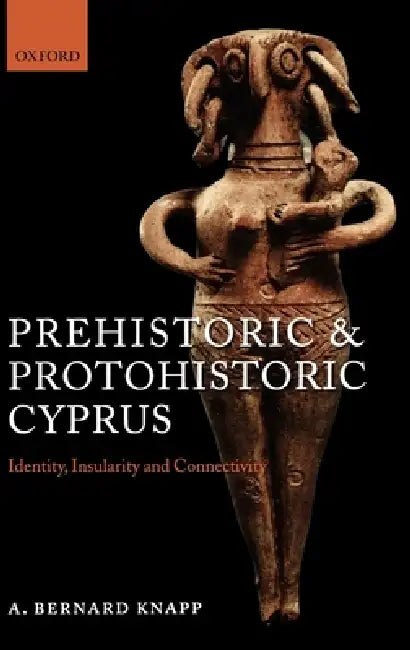 Buy Prehistoric and Protohistoric Cyprus (English, Arthur Bernard Knapp | A. Bernard Knapp) — BookShops.in