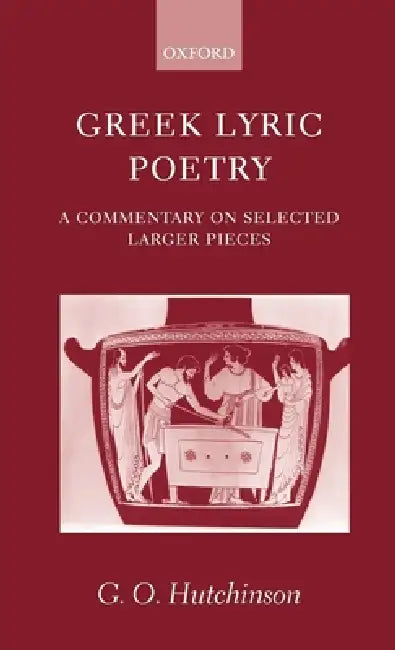 Buy Greek Lyric Poetry ' a Commentary on Selected Larger Pieces ' (English, G. O. Hutchinson) — BookShops.in