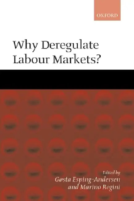 Why Deregulate Labour Markets? (English, Gosta Esping-Andersen | Marino Regini)