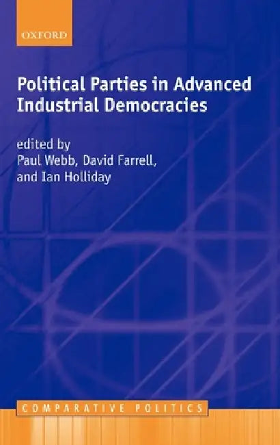Buy Political Parties in Advanced Industrial Democracies (English, Paul Webb | David M. Farrell | Ian Holliday) — BookShops.in