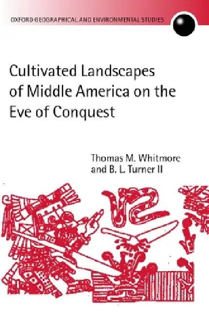 Buy Cultivated Landscapes of Middle America on the Eve of Conquest (English, Thomas M. Whitmore | II Turner B. L.) — BookShops.in