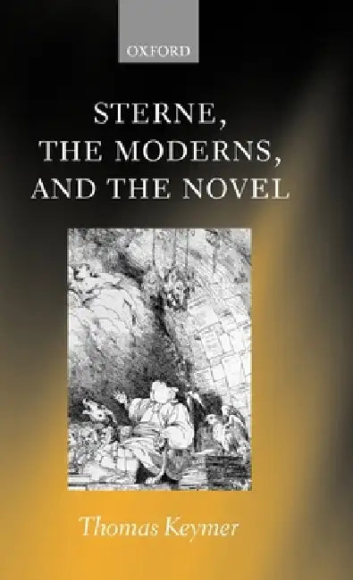 Sterne, the Moderns, and the Novel (English, Tom Keymer | Thomas Keymer | T. Keymer)
