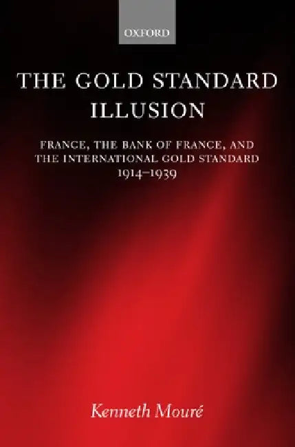 The Gold Standard Illusion (English, Kenneth Moure | Kenneth Mour? | Oxford University Press)