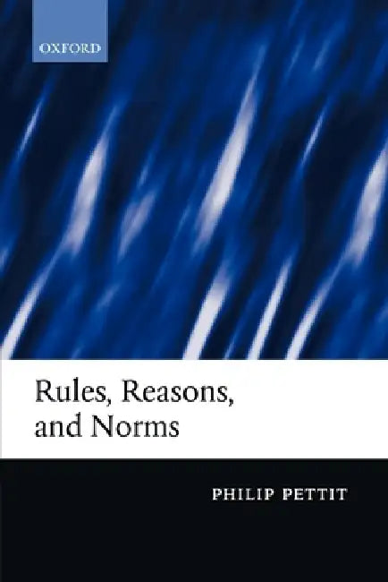 Buy Rules, Reasons, and Norms (English, Philip Pettit) — BookShops.in