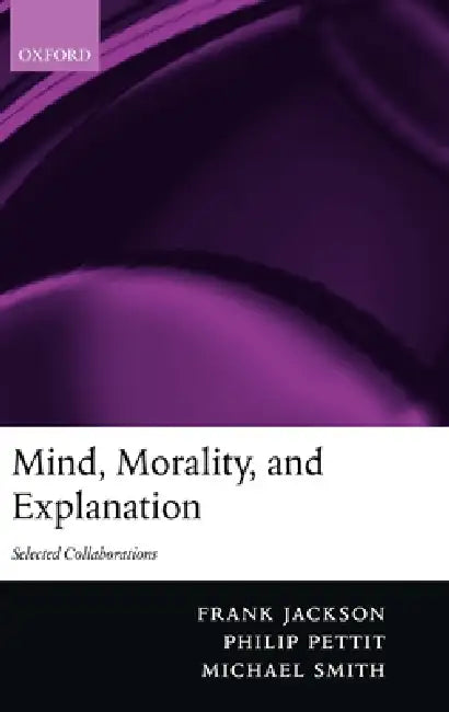 Buy Mind, Morality, and Explanation (English, Frank Jackson | Michael Smith | Philip Pettit) — BookShops.in