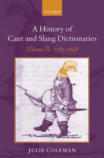 Buy A History of Cant and Slang Dictionaries (English, Julie Coleman) — BookShops.in