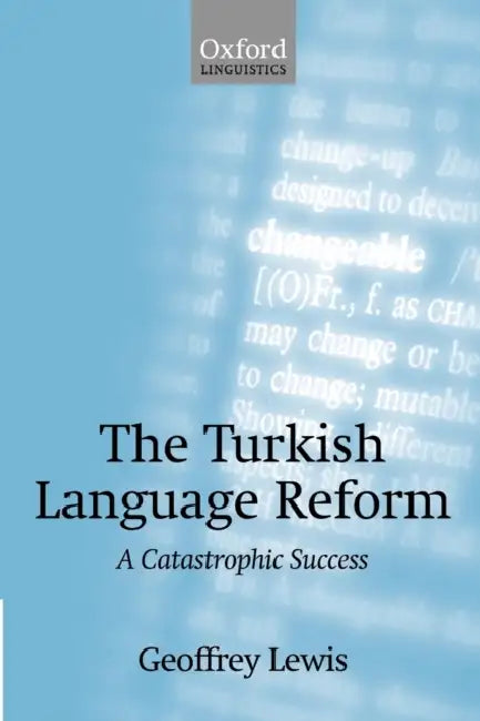 The Turkish Language Reform (English, Geoffrey Lewis)