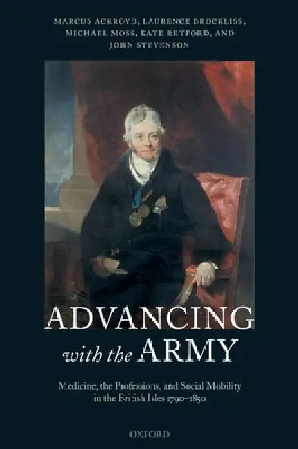 Buy Advancing with the Army (English, Marcus Ackroyd | Laurence Brockliss | Michael Moss) — BookShops.in