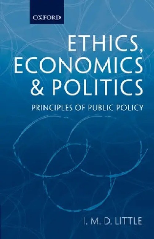 Ethics: Economics, & Politics: Principles of Public Policy – Ian Malcolm David Little view 2