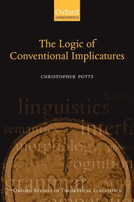 The Logic of Conventional Implicatures (English, Christopher Potts)