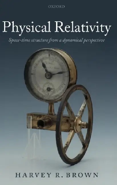 Physical Relativity (English, Jr. Brown Harvey R.)