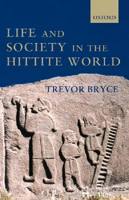 Buy Life and Society in the Hittite World (English, Trevor Bryce) — BookShops.in