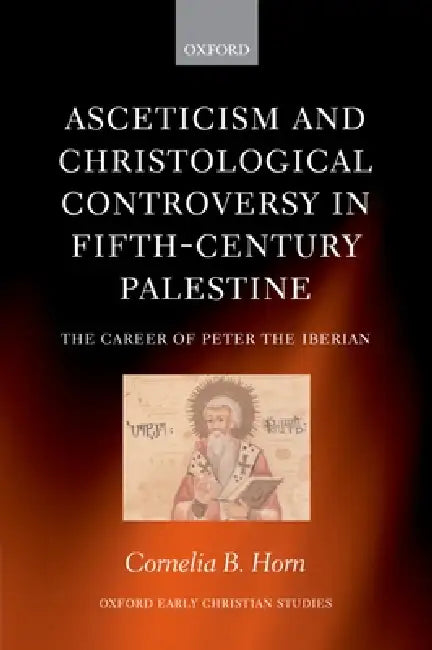 Buy Asceticism and Christological Controversy in Fifth-Century Palestine (English, Cornelia B. Horn) — BookShops.in