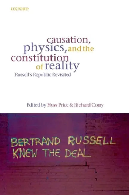 Buy Causation, Physics, and the Constitution of Reality Russell's Republic Revisited (English, Huw Price | Richard Corry) — BookShops.in
