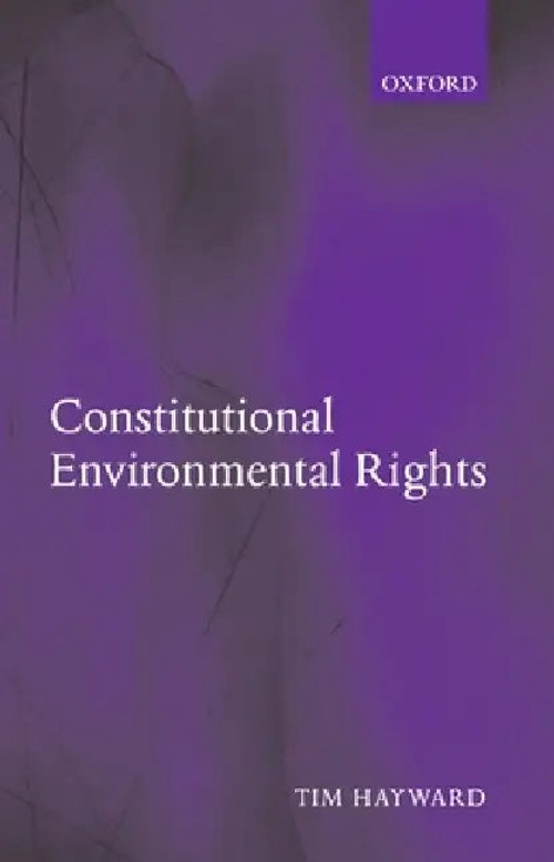 Constitutional Environmental Rights - Tim Hayward | OUP Oxford view 2