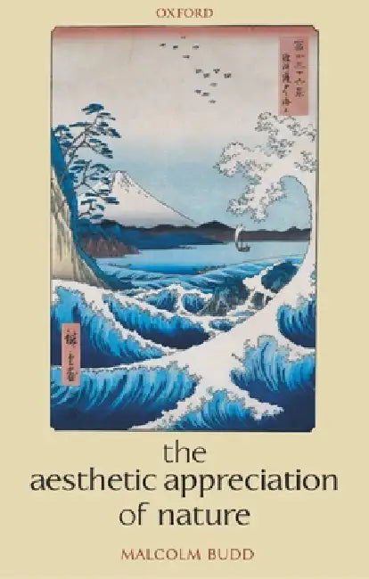 The Aesthetic Appreciation of Nature (English, Malcolm Budd)