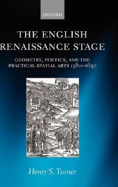 The English Renaissance Stage (English, Henry S. Turner)