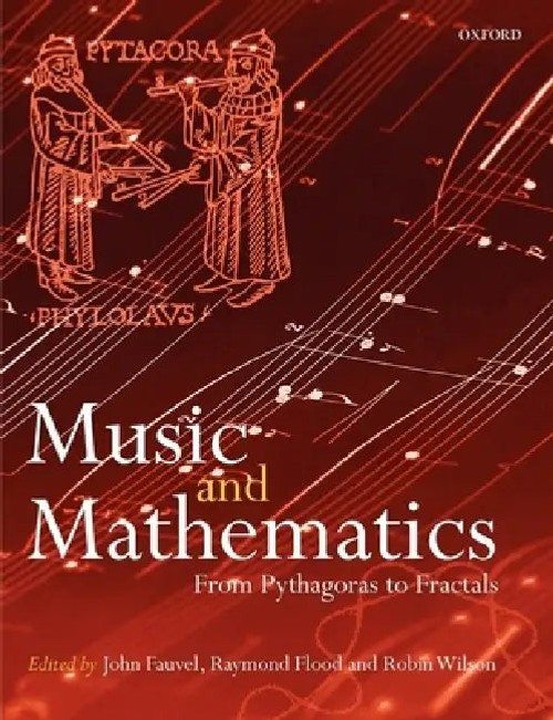 Music and Mathematics: From Pythagoras to Fractals – John Fauvel – Oxford University Press view 2