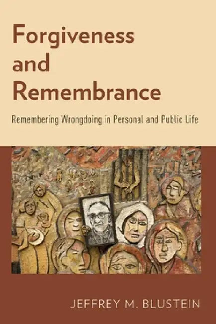 Forgiveness and Remembrance (English, Jeffrey M. Blustein)