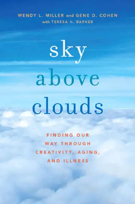 Sky Above Clouds (English, Wendy L. Miller | Gene D. Cohen | Teresa Barker)