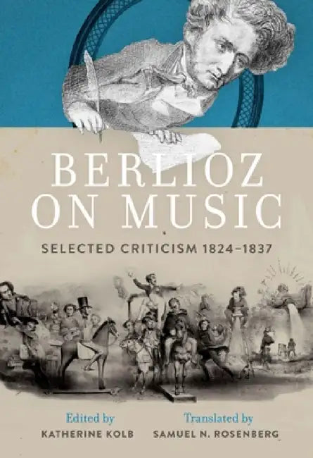 Buy Berlioz on Music (English, Katherine Kolb | Samuel N. Rosenberg) — BookShops.in
