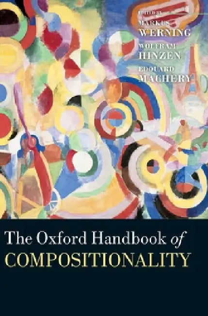 Buy Oxford Handbook of Compositionality (English, Markus Werning | Wolfram Hinzen | Edouard Machery) — BookShops.in