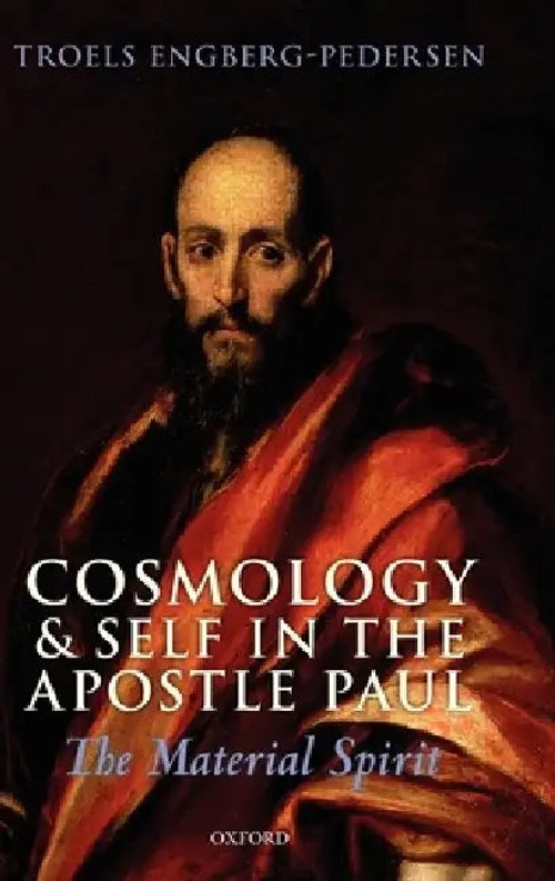 Cosmology and Self in the Apostle Paul: The Material Spirit – Troels Engberg-Pedersen view 2