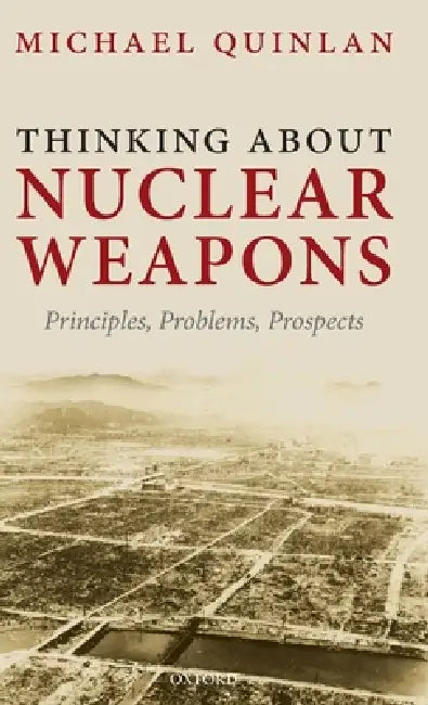 Thinking about Nuclear Weapons (English, Michael Quinlan)