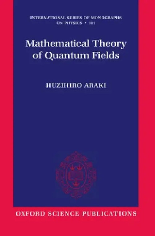 Mathematical Theory of Quantum Fields – Huzihiro Araki view 2