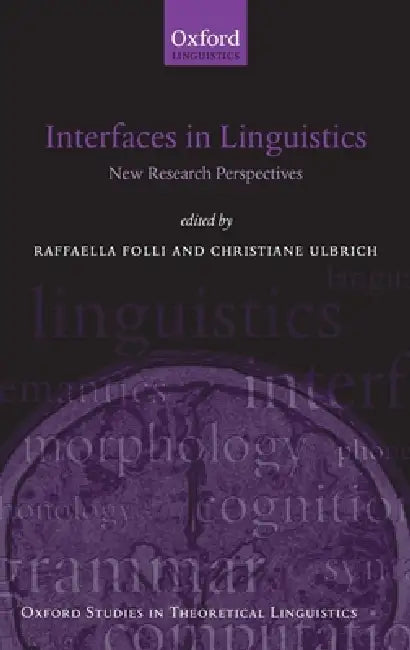 Buy Interfaces in Linguistics: New Research Perspectives (Oxford Studies in Theoretical Linguistics) by Raffaella Folli & Christiane Ulbrich – Oxford Univ Press, English, Paperback, 2010 — BookShops.in