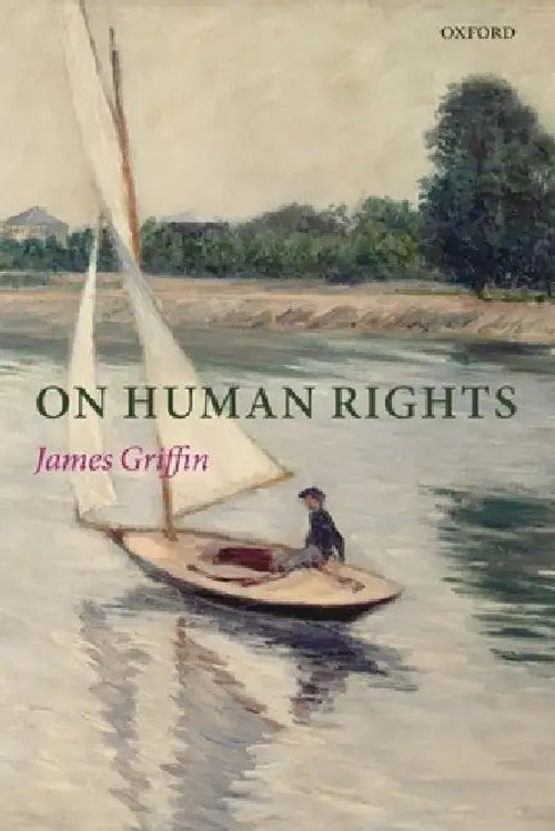 On Human Rights by James Griffin – A Philosophical Investigation of Human Rights Foundations view 2