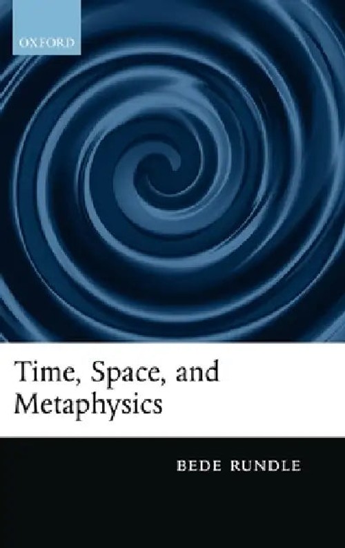 Time, Space, and Metaphysics – Bede Rundle – OUP Oxford view 2