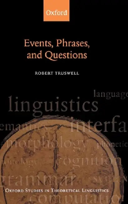 Events, Phrases, and Questions (English, Robert Truswell)