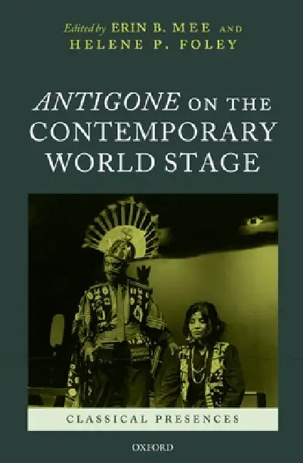 Buy Antigone on the Contemporary World Stage (English, Erin B. Mee | Helene P. Foley) — BookShops.in