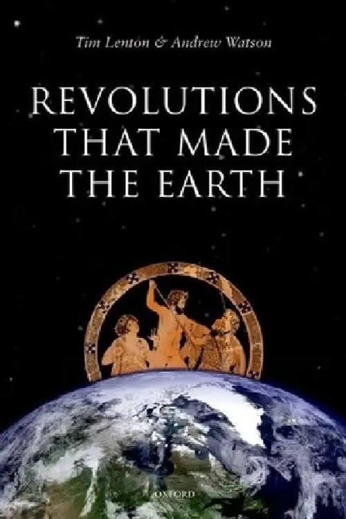 Revolutions that Made the Earth – Tim Lenton | Oxford University Press view 2