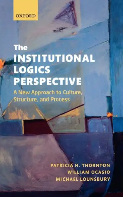 The Institutional Logics Perspective (English, Patricia H. Thornton | William Ocasio | Michael Lounsbury)