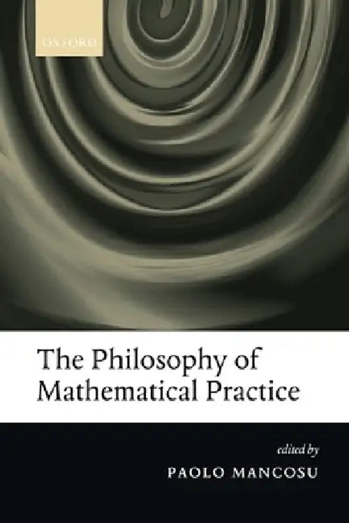 The Philosophy of Mathematical Practice by Paolo Mancosu | OUP Oxford view 2