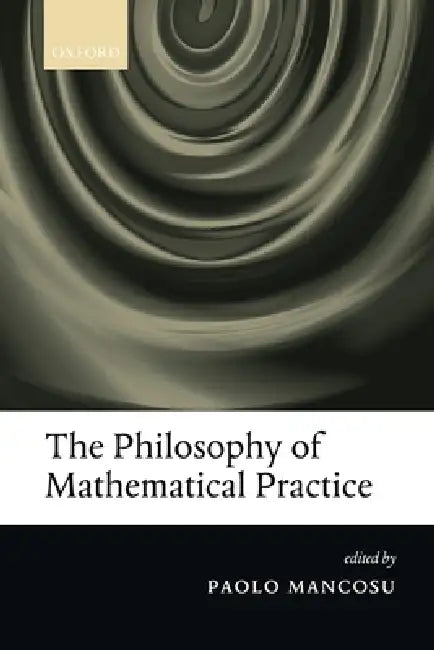 Buy The Philosophy of Mathematical Practice (English, Paolo Mancosu) — BookShops.in